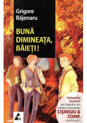 Buna dimineata baieti