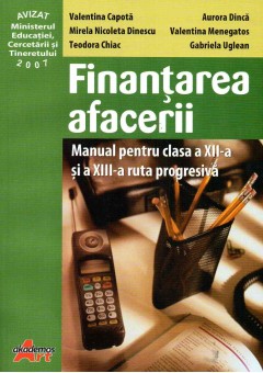 Finantarea afacerii manual pentru clasa a XII-a si a XIII-a ruta progresiva