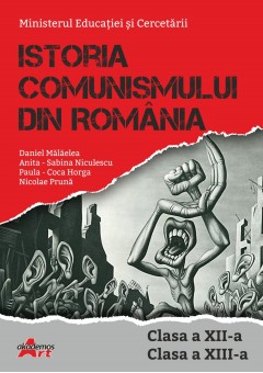 Istoria Comunismului din Romania manual pentru Clasa a XII-a si a XIII-a Editia 2025