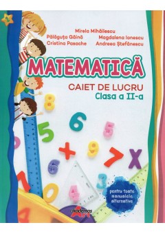 Matematica caiet de lucru clasa a II-a