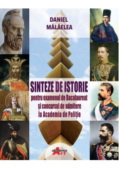 Sinteze de istorie pentru examenul de Bacalaureat si concursul de admitere la Academia de Politie