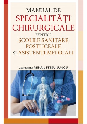 Manual de specialitati chirurgicale pentru scolile sanitare postliceale si asistenti medicali