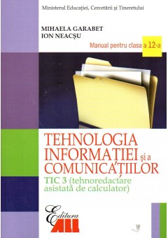 Tehnologia informatiei si a comunicatiilor - TIC 3. Manual pentru clasa a XII-a