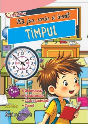 Ma joc, scriu si invat Timpul