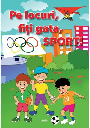 Pe locuri, fiti gata, sport!