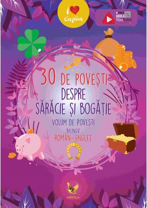 30 de povesti despre saracie si bogatie. Volum de povesti bilingv roman-englez