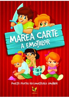 Marea carte a emotiilor. Povesti pentru recunoasterea emotiilor