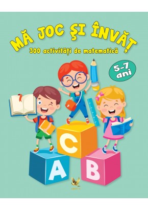 Ma joc si invat 300 de activitati de matematica