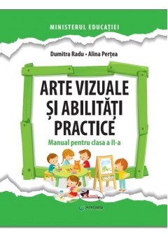 Arte vizuale si abilitati practice manual pentru clasa a II-a, autor Dumitra Radu