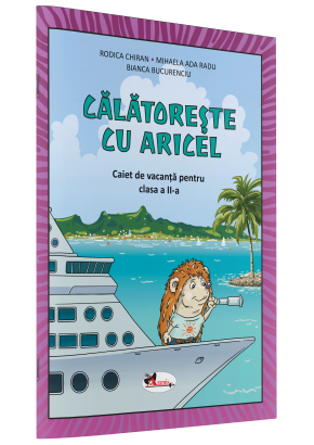 Calatoreste cu Aricel Caiet de vacanta pentru clasa a II-a