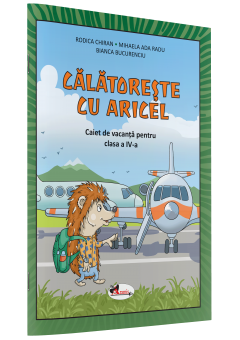 Calatoreste cu Aricel Caiet de vacanta pentru clasa a IV-a