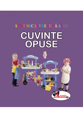 Cuvinte opuse sunt mic si vreau sa aflu