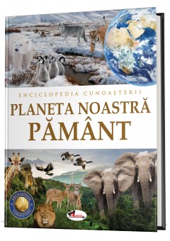 Enciclopedia cunoasterii - Planeta noastra pamant