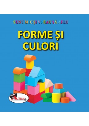 Forme si culori. Sunt mic si vreau sa aflu