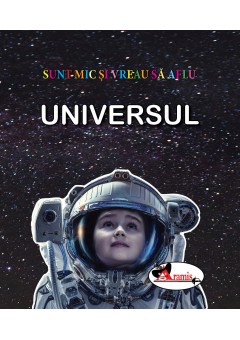 Universul sunt mic si vreau sa aflu