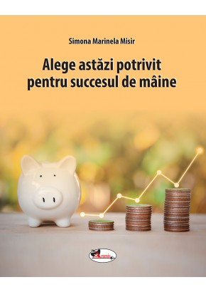 Alege astazi potrivit pentru succesul de maine