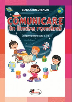 Comunicare in limba romana culegere pentru clasa a II-a