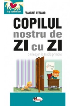 Copilul nostru de zi cu ..