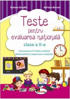 Teste de evaluare nationala clasa a II-a. Comunicare in limba romana Matematica si explorarea mediului