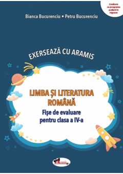 Exerseaza cu Aramis Limba si literatura romana Fise de evaluare clasa a IV-a