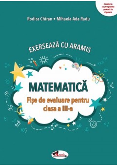 Exerseaza cu Aramis Matematica  Fise de evaluare pentru clasa a III-a