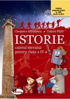 Istorie. Caietul elevului pentru clasa a IV-a Autor Tudora Pitila. Editie revizuita.