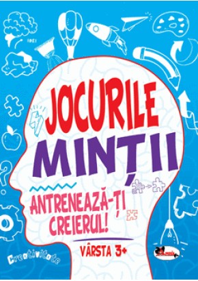 Jocurile mintii - Antreneaza-ti creierul! - Varsta 3+