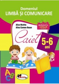 Domeniul limba si comunicare. Caiet 5-6 ani