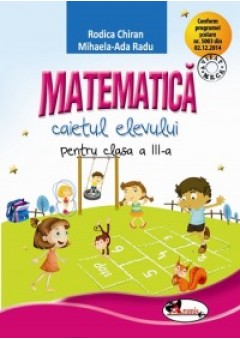 Matematica. Caietul elevului pentru clasa a III-a. Dupa manualul Aramis editia I