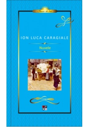 Nuvele I.L. Caragiale (Clasic de lux) (VII-01)