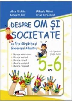 Despre om si societate cu Rita Gargarita si Greierasul Albastru, 5-6 ani