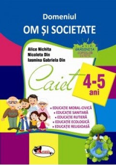 Domeniu Om si Societate. Caiet 4-5 ani