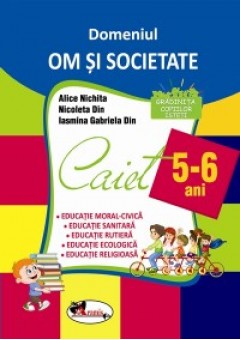 Domeniu Om si Societate. Caiet 5-6 ani