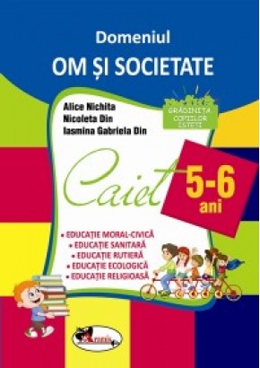 Domeniu Om si Societate. Caiet 5-6 ani