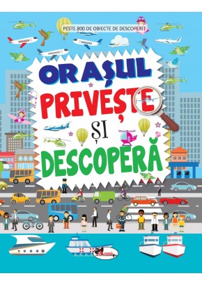 Orasul, priveste si decopera