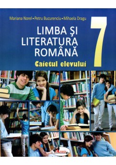 Limba si literatura romana. Caietul elevului clasa a VII-a