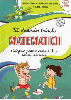 Sa deslusim tainele matematicii clasa a III-a Editia a III-a revizuita