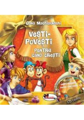 Vesti-povesti pentru cand cresti (CD inclus)