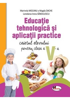 Educatie tehnologica si aplicatii practice. Caietul elevului pentru clasa a V-a