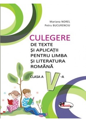 Culegere de texte si aplicatii pentru limba si literatura romana clasa a V-a