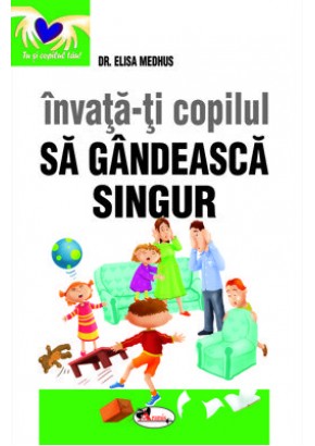 Invata-ti copilul sa gandeasca singur