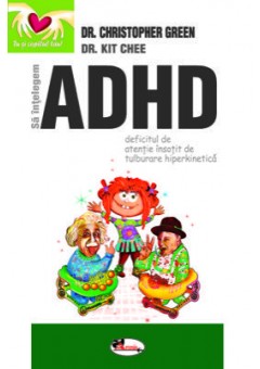 Sa intelegem ADHD (Deficitul de atentie insotit de tulburare hiperkinetica)