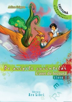 Pe aripile cuvintelor. Lectura clasa I