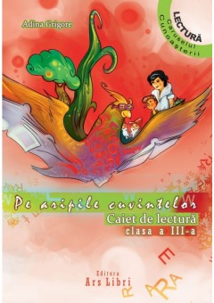 Pe aripile cuvintelor. Lectura clasa a III-a