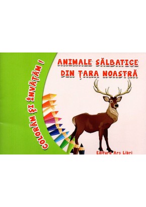 Coloram si invatam - Animale salbatice din tara noastra