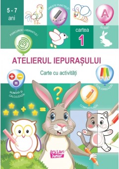 Atelierul iepurasului. Cartea 1 cu activitati