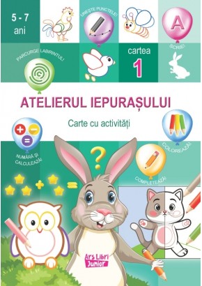 Atelierul iepurasului. Cartea 1 cu activitati Atelierul iepurasului. Cartea 1 cu activitati