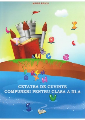 Cetatea de cuvinte - Compuneri pentru clasa a III-a