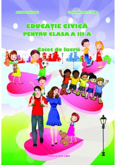 Educatie civica. Caiet clasa a III-a