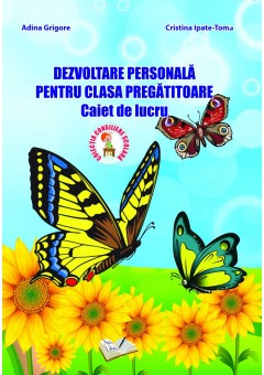 Dezvoltare personala pentru clasa pregatitoare - Adina Grigore